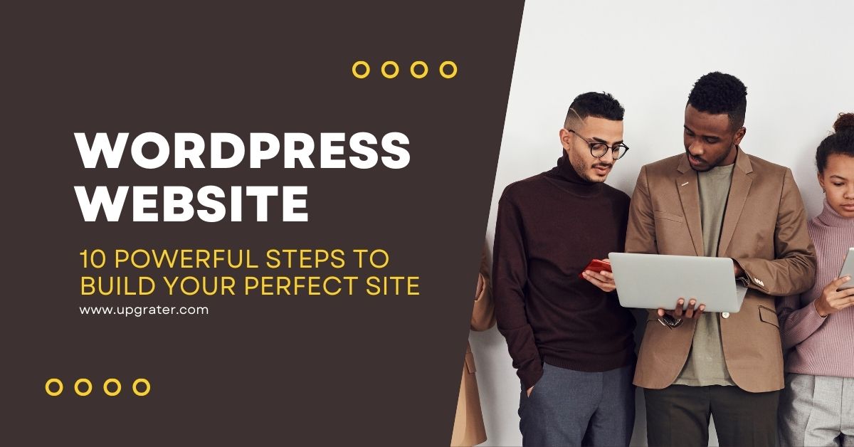 WordPress Website: 10 Powerful Steps to Build Your Perfect Site